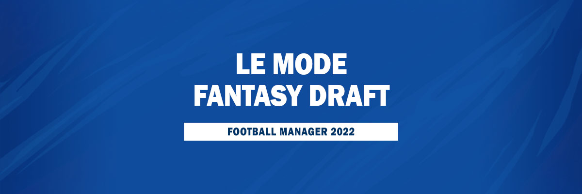 Fantasy Draft de FM22 - ManagerOnline